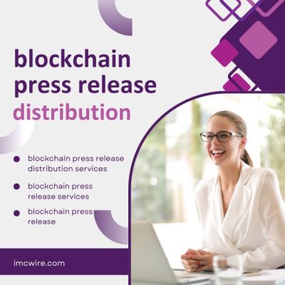 IMCWire Blockchain Press Release Distribution Establishes Global Authority