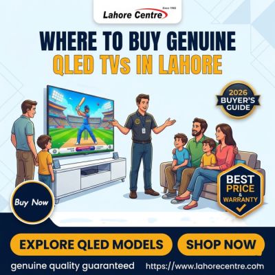 Where to Buy Genuine QLED TVs in Lahore: A Visit to Lahore Centre