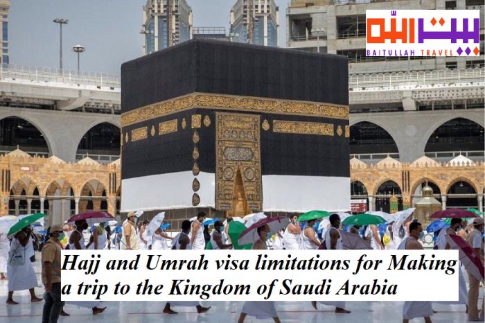 Hajj and Umrah visa limitations for Making a trip to the Kingdom of Saudi Arabia
