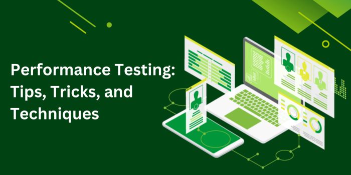 The Ultimate Guide to Performance Testing: Tips, Tricks, and Techniques
