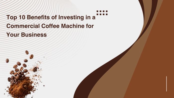 Top 10 Benefits of Investing in a Commercial Coffee Machine for Your Business